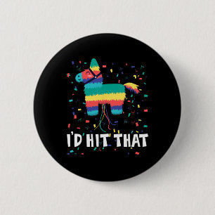 Chapa Redonda De 5 Cm Me hubiera tocado que Pinata Shirt fuera gracioso 
