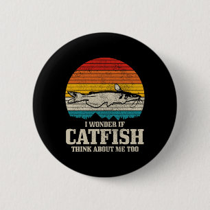 Chapa Redonda De 5 Cm Me Pregunto Si Catfish Piensa En Mí Vintage Funny 