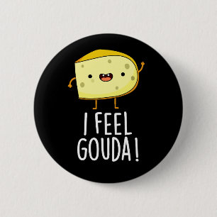 Chapa Redonda De 5 Cm Me Siento Gouda Graciosa Queso Pun Oscuro BG