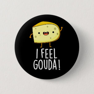 Chapa Redonda De 5 Cm Me Siento Gouda Pun de Queso Divertido Fondo Oscur