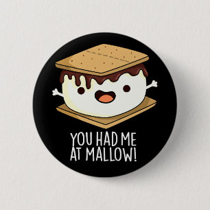 Chapa Redonda De 5 Cm Me Tenías En Mallow Funny Smore Pun Dark BG