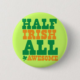 Chapa Redonda De 5 Cm MEDIO IRISH ALL AWESOME divertido Día de San Patri