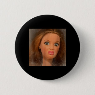 Chapa Redonda De 5 Cm Meme de cara de muñeca asquerosa divertidísima