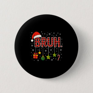 Chapa Redonda De 5 Cm Meme gracioso dice que Navidades brutos, hermano s