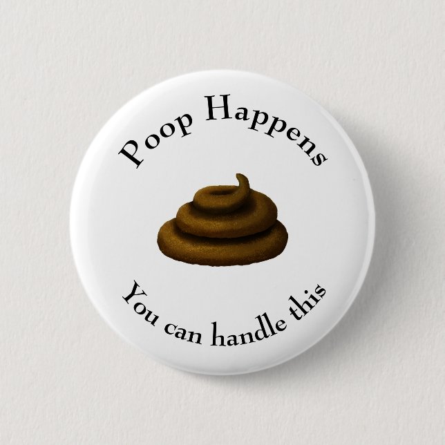 Chapa Redonda De 5 Cm Mensaje filosófico de Personalizable "Poop Happens (Anverso)