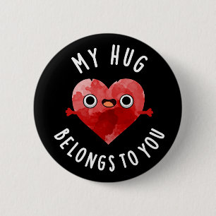 Chapa Redonda De 5 Cm Mi Abrazo Pertenece A Ti Gracioso Heart Pun Dark B