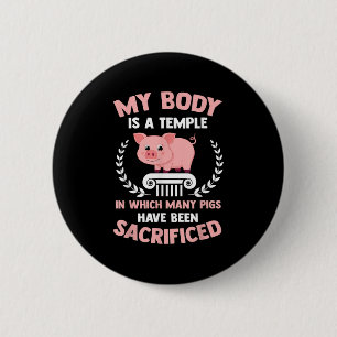 Chapa Redonda De 5 Cm Mi cuerpo es templo muchos cerdos sacrificados div
