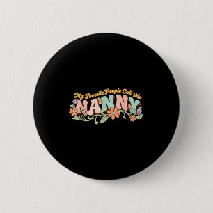 Chapa Redonda De 5 Cm Mi gente favorita me llama nanny día de las madres