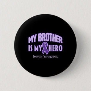 Chapa Redonda De 5 Cm Mi hermano es mi héroe - Avisos de cáncer pancreát