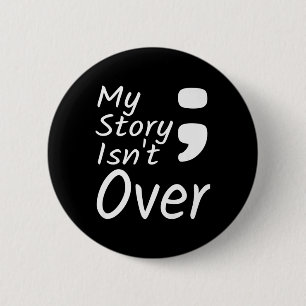 Chapa Redonda De 5 Cm Mi historia no ha terminado Semicolon Prevención d