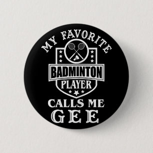 Chapa Redonda De 5 Cm Mi jugador de bádminton favorito me llama Gee A de