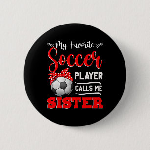 Chapa Redonda De 5 Cm Mi jugador de fútbol favorito me llama hermana Tee