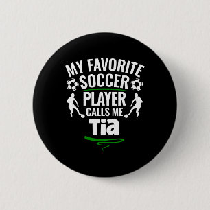 Chapa Redonda De 5 Cm Mi jugador de fútbol favorito me llama Tía 