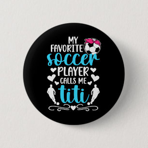 Chapa Redonda De 5 Cm Mi jugador de fútbol favorito me llama Titi Soccer