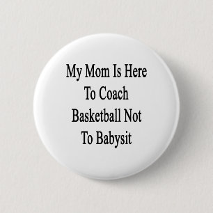 Chapa Redonda De 5 Cm Mi Mamá Está Aquí Para Entrenar El Básquetbol No A