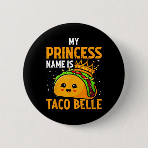Chapa Redonda De 5 Cm Mi Nombre De Princesa Es Taco Belle - Funny Pun Ci