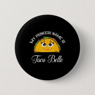 Chapa Redonda De 5 Cm Mi Nombre De Princesa Es Taco Belle - Funny Pun Ci