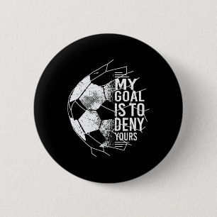 Chapa Redonda De 5 Cm Mi objetivo es negar el tuyo portero fútbol porter
