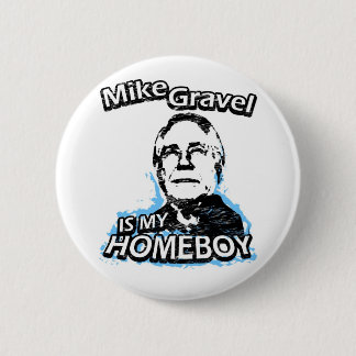 Chapa Redonda De 5 Cm Mike Gravel es mi homeboy