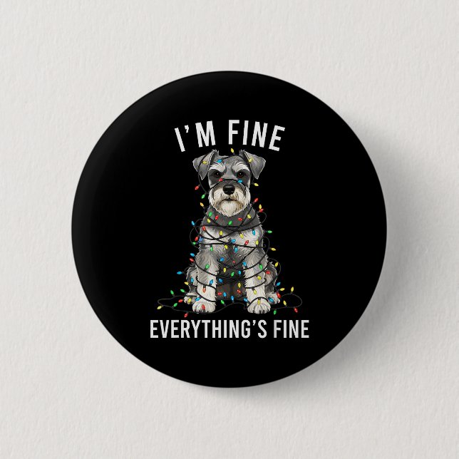 Chapa Redonda De 5 Cm Miniature Schnauzer Christmas I'm Fine Everything  (Anverso)