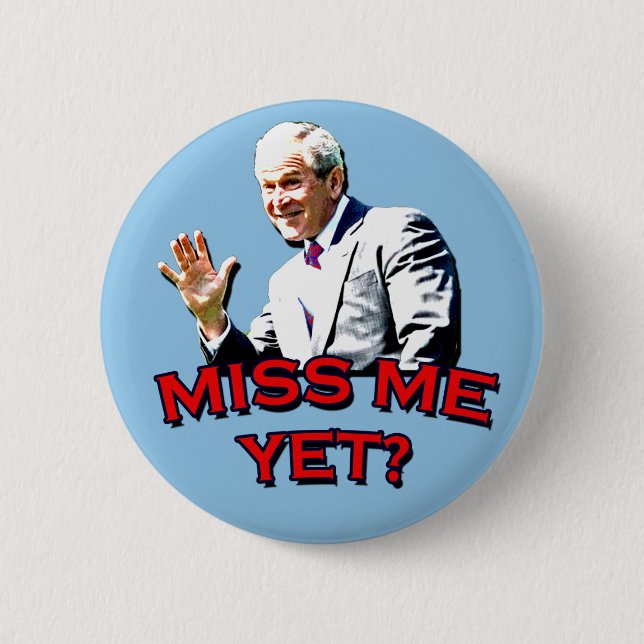 Chapa Redonda De 5 Cm ¿Miss Me todavía? Camiseta de George W Bush (Anverso)