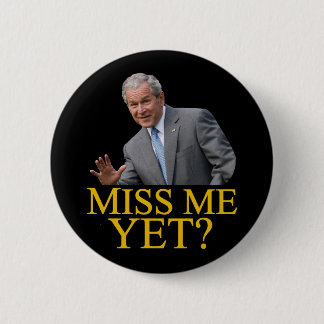 Chapa Redonda De 5 Cm ¿Miss Me todavía? Humor de Bush George Bush
