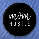Chapa Redonda De 5 Cm Mom Hustle | Modern Script Black Mother's Day<br><div class="desc">El personalizado "Mom Hustle",  sencillo y elegante,  cita el diseño de arte en la moderna tipografía minimalista manuscrita en negro,  que puede ser fácilmente personalizado para el regalo perfecto del día de la madre.</div>