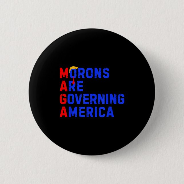Chapa Redonda De 5 Cm Morons Are Governing America Funny Trump 2024 _1  (Anverso)