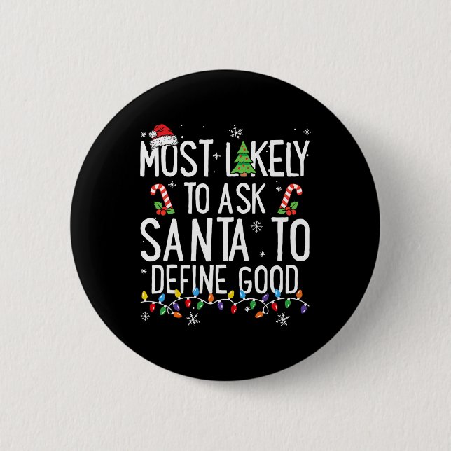 Chapa Redonda De 5 Cm Most Likely To Ask Santa To Define Good Christmas  (Anverso)