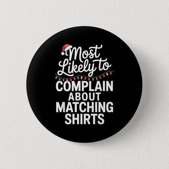 Chapa Redonda De 5 Cm Most Likely To Complain About Matching Funny Xmas  (Anverso)