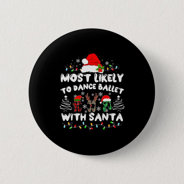 Chapa Redonda De 5 Cm Most Likely To Dance Ballet With Santa  (Anverso)
