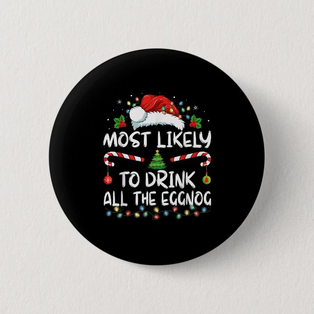 Chapa Redonda De 5 Cm Most Likely To Drink All The Eggnog Christmas Eggn (Anverso)