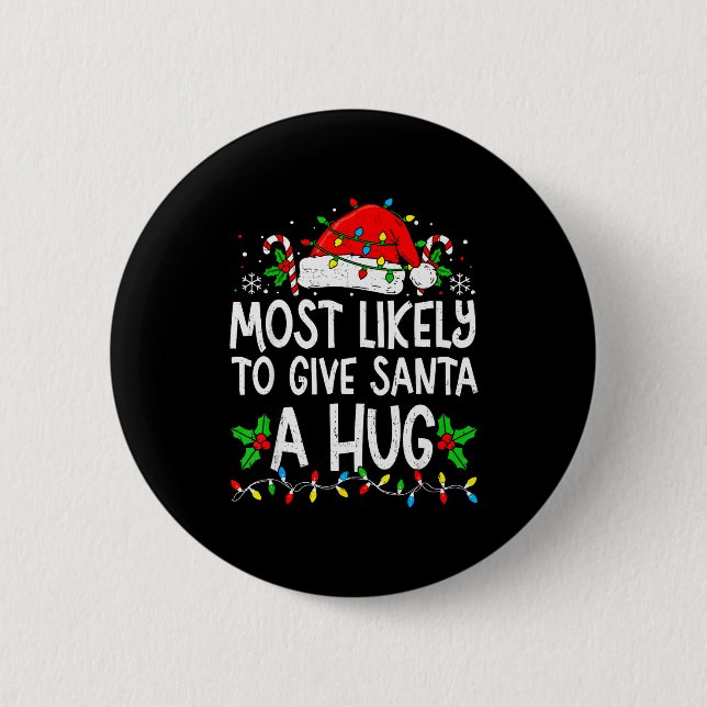 Chapa Redonda De 5 Cm Most Likely To Give Santa Hug Family Matching Chri (Anverso)