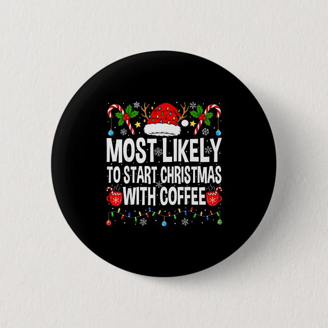 Chapa Redonda De 5 Cm Most Likely To Start Christmas With Coffee Family  (Anverso)