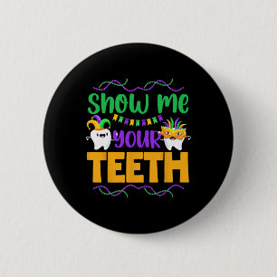 Chapa Redonda De 5 Cm Muéstrame tus dientes Mardi Gras Dientes Dentista 