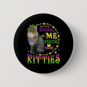 Chapa Redonda De 5 Cm Muéstrame tus gatitos lindo Mardi Gras Ragamuffin
