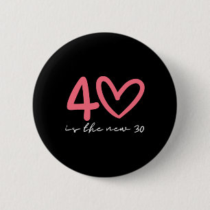 Chapa Redonda De 5 Cm Mujer de 40 es el nuevo 30 Cumpleaños cuarenta Cel