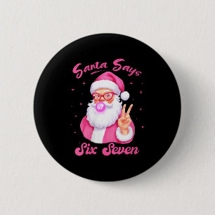 Chapa Redonda De 5 Cm Mujeres Santa Dice Seis Siete Navidad 67 Meme Xmas