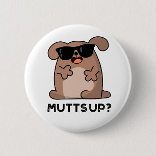 Chapa Redonda De 5 Cm Mutts Up Funny Doggie Pun