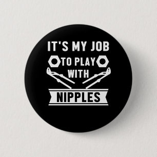 Chapa Redonda De 5 Cm My Job Play With Nipples Plumber Plumbing Gift