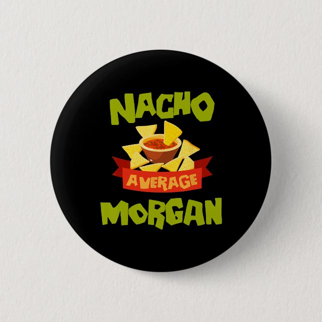 Chapa Redonda De 5 Cm Nacho Average Morgan Funny Birthday Personalized N (Anverso)