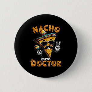 Chapa Redonda De 5 Cm Nacho Médico promedio gracioso Médico Cinco De May