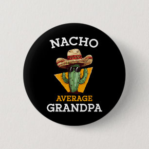 Chapa Redonda De 5 Cm Nacho Promedio Abuelo Funny Papa Mexicano Cinco De