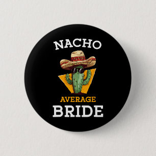 Chapa Redonda De 5 Cm Nacho Promedio de novia gracioso Chiste Boda mexic