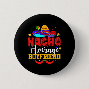 Chapa Redonda De 5 Cm Nacho Promedio De Novio Funny Mexicano Cinco De Ma