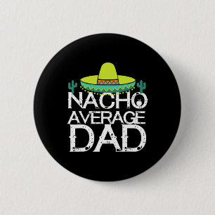 Chapa Redonda De 5 Cm Nacho Promedio de Papá Cinco De Mayo Gracioso Rega