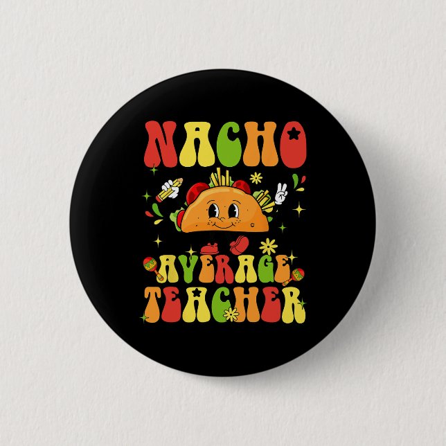 Chapa Redonda De 5 Cm Nacho Promedio de profesores Gracioso Taco Comida  (Anverso)