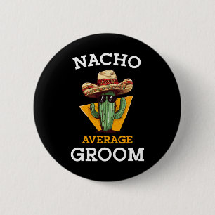 Chapa Redonda De 5 Cm Nacho Promedio Groom Boda Diversión Futuro Esposo