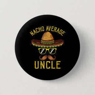 Chapa Redonda De 5 Cm Nacho Tío Promedio Funny Cinco De Mayo Mexicano