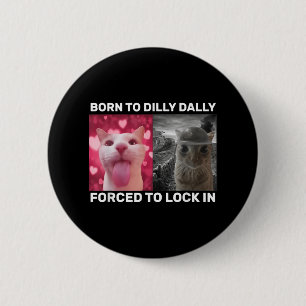 Chapa Redonda De 5 Cm Nacido En Dilly Dally Obligado A Bloquear Un Meme